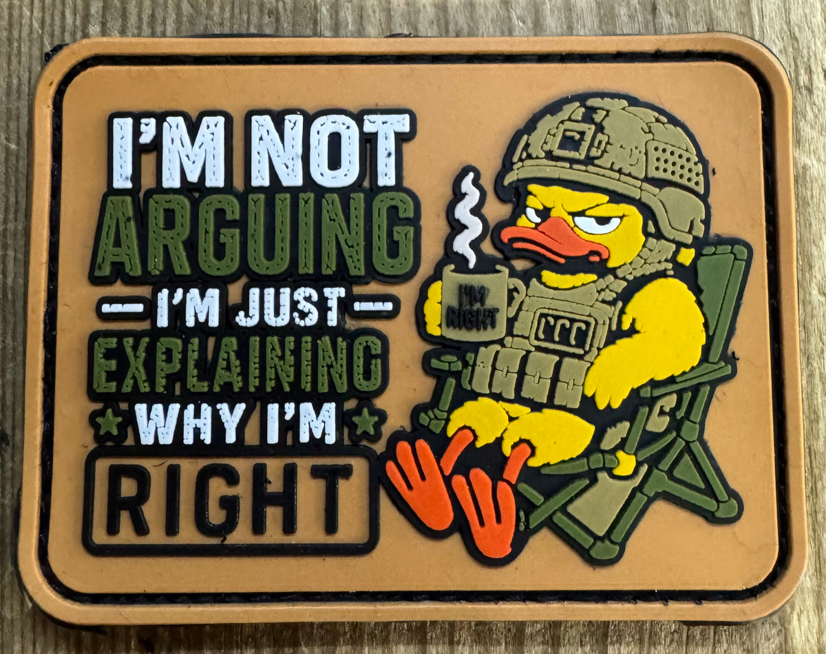 PVC Morale Patch - "I'm Not Arguing, I'm Just Explaining Why I'm Right"